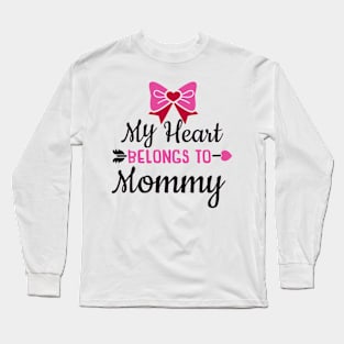 My Heart Belongs to Mommy Valentine Long Sleeve T-Shirt